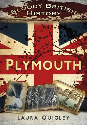 Book cover for Bloody British History: Plymouth