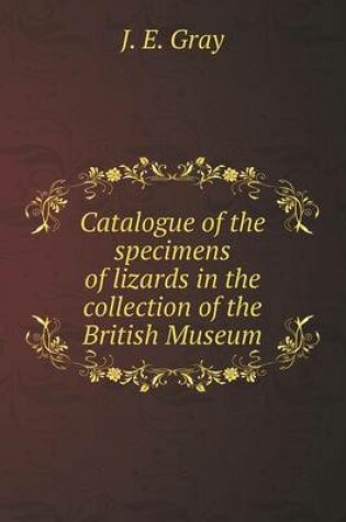 Cover of Catalogue of the specimens of lizards in the collection of the British Museum
