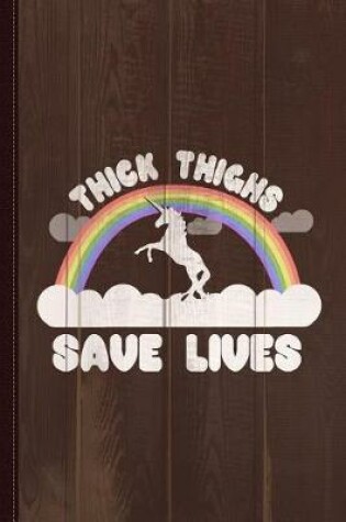 Cover of Thick Thighs Save Lives Journal Notebook