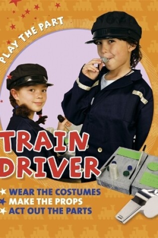 Cover of Play the Part: Train Driver