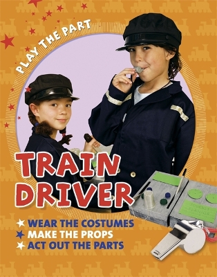 Book cover for Play the Part: Train Driver