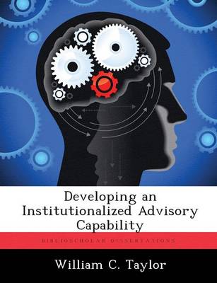Book cover for Developing an Institutionalized Advisory Capability