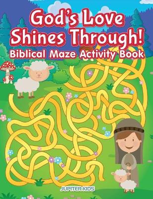 Book cover for God's Love Shines Through! Biblical Maze Activity Book