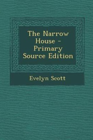 Cover of The Narrow House - Primary Source Edition