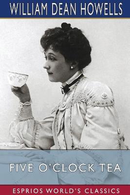 Book cover for Five O'Clock Tea (Esprios Classics)