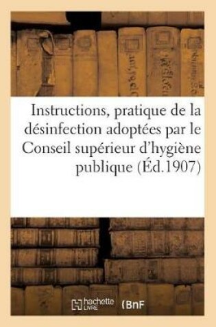 Cover of Hygiene Publique. Instructions Pour La Pratique de la Desinfection