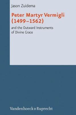 Book cover for Peter Martyr Vermigli (14991562) and the Outward Instruments of Divine Grace