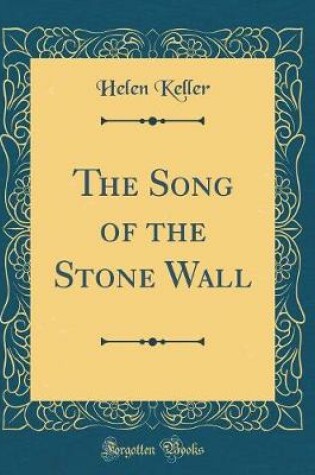 Cover of The Song of the Stone Wall (Classic Reprint)