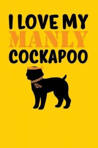 Cover of I Love My Manly Cockapoo