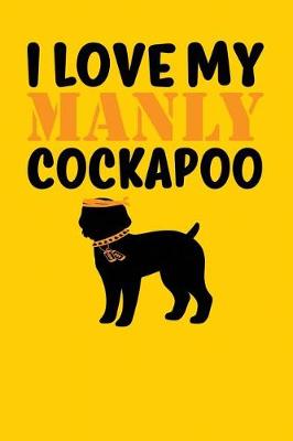 Book cover for I Love My Manly Cockapoo