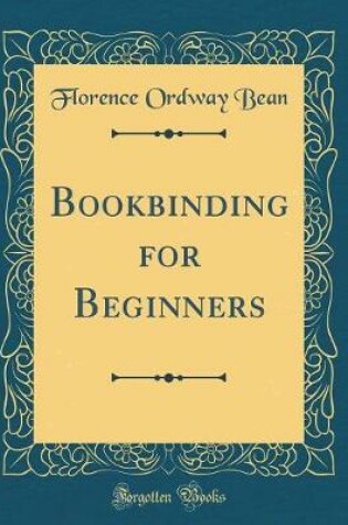 Cover of Bookbinding for Beginners (Classic Reprint)