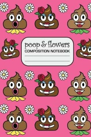 Cover of Poop and Flowers Composition Notebook