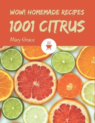 Book cover for Wow! 1001 Homemade Citrus Recipes