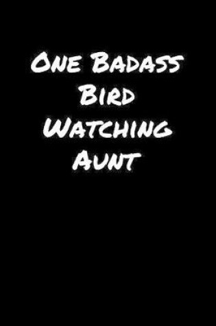 Cover of One Badass Bird Watching Aunt