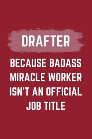 Cover of Drafter Because Badass Miracle Worker Isn't An Official Job Title