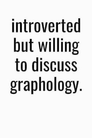 Cover of Introverted But Willing To Discuss Graphology