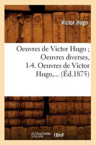 Cover of Oeuvres de Victor Hugo. Litterature Et Philosophie Melees (Ed.1875)