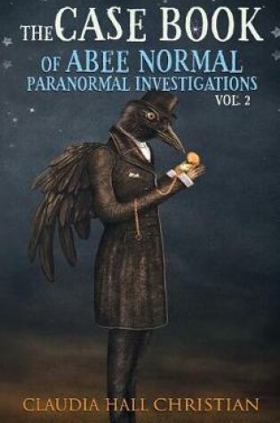 Cover of The Casebook of Abee Normal, Paranormal Investigations, Volume 2