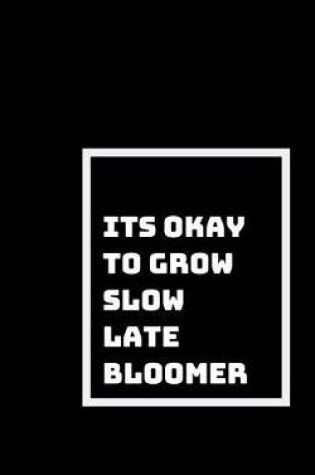 Cover of Its Okay to Grow Slow