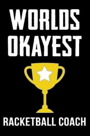 Cover of Worlds Okayest Racketball Coach