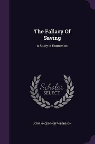 Cover of The Fallacy of Saving