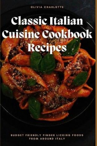 Cover of Classic Italian Cuisine Cookbook Recipes