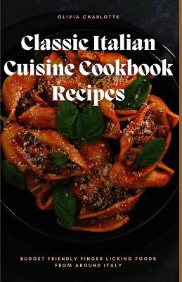 Book cover for Classic Italian Cuisine Cookbook Recipes