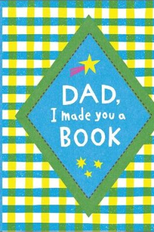 Cover of Dad, I Made You a Book