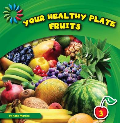 Cover of Your Healthy Plate: Fruits