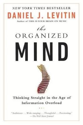 Book cover for Organized Mind: Thinking Straight in the Age of Information Overload