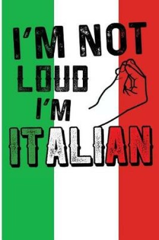 Cover of I'm Not Loud I'm Italian