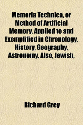 Cover of Memoria Technica, or Method of Artificial Memory, Applied to and Exemplified in Chronology, History, Geography, Astronomy, Also, Jewish,