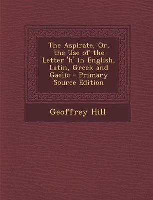 Book cover for The Aspirate, Or, the Use of the Letter 'h' in English, Latin, Greek and Gaelic