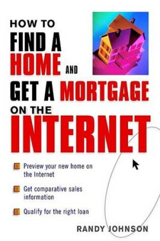 Cover of How to Find a Home and Get a Mortgage on the Internet