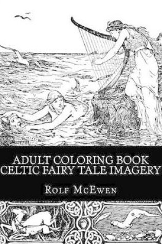 Cover of Adult Coloring Book - Celtic Fairy Tale Imagery