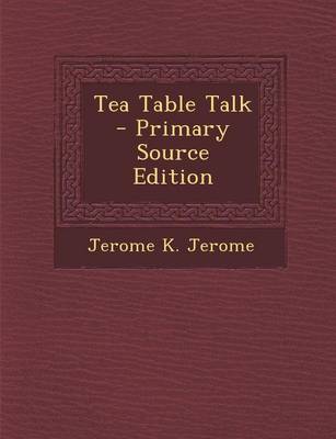 Book cover for Tea Table Talk - Primary Source Edition