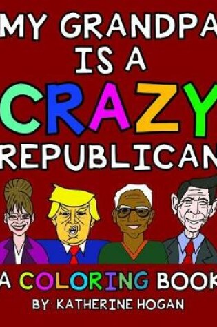 Cover of My Grandpa Is a Crazy Republican - A Coloring Book