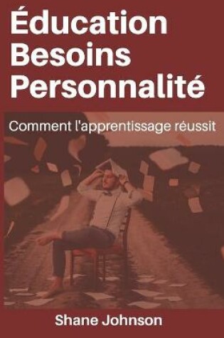 Cover of EDUCATION BESOINS PERSONNALITE Comment l'apprentissage reussit