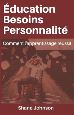 Book cover for EDUCATION BESOINS PERSONNALITE Comment l'apprentissage reussit