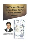 Book cover for 250 Various Sizes of House Plans As Per Vastu Shastra