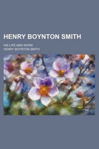 Cover of Henry Boynton Smith; His Life and Work