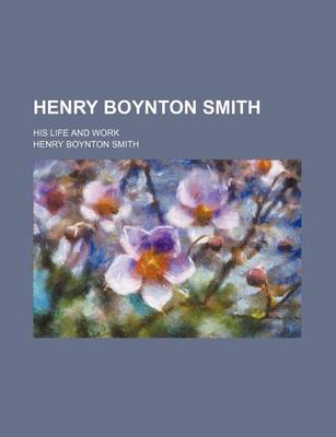 Book cover for Henry Boynton Smith; His Life and Work