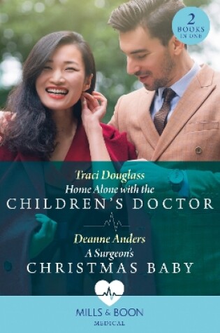 Cover of Home Alone With The Children's Doctor / A Surgeon's Christmas Baby