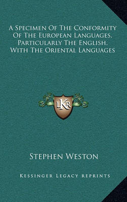 Book cover for A Specimen of the Conformity of the European Languages, Particularly the English, with the Oriental Languages
