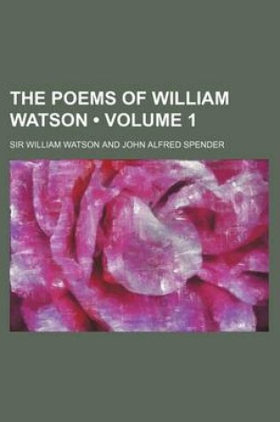 Cover of The Poems of William Watson (Volume 1)