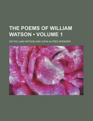 Book cover for The Poems of William Watson (Volume 1)