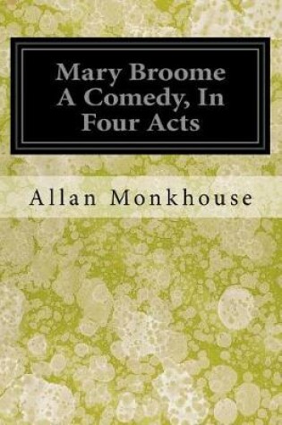 Cover of Mary Broome a Comedy, in Four Acts