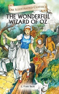 Book cover for The Wonderful Wizard Oz-Om Illustrated Classics