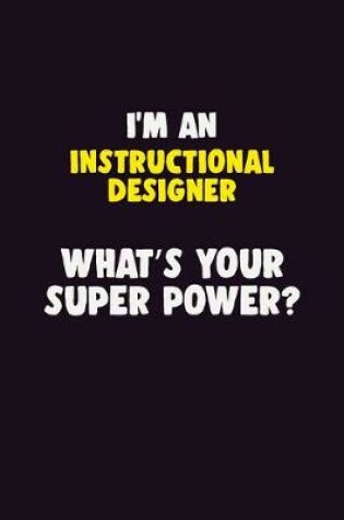 Cover of I'M An Instructional Designer, What's Your Super Power?