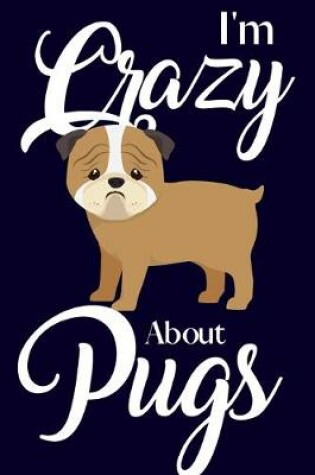 Cover of I'm Crazy About Pugs